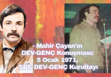 Mahir Çayan’ın DEV-GENÇ Konuşması: 5 Ocak 1971, SBF, DEV-GENÇ Kurultayı